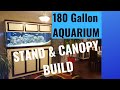 180 Gallon Stand And Canopy Build  (DIY projects)