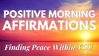 POSITIVE MORNING AFFIRMATIONS ✨ Finding PEACE and GRATITUDE Within You ✨ (affirmations said once)