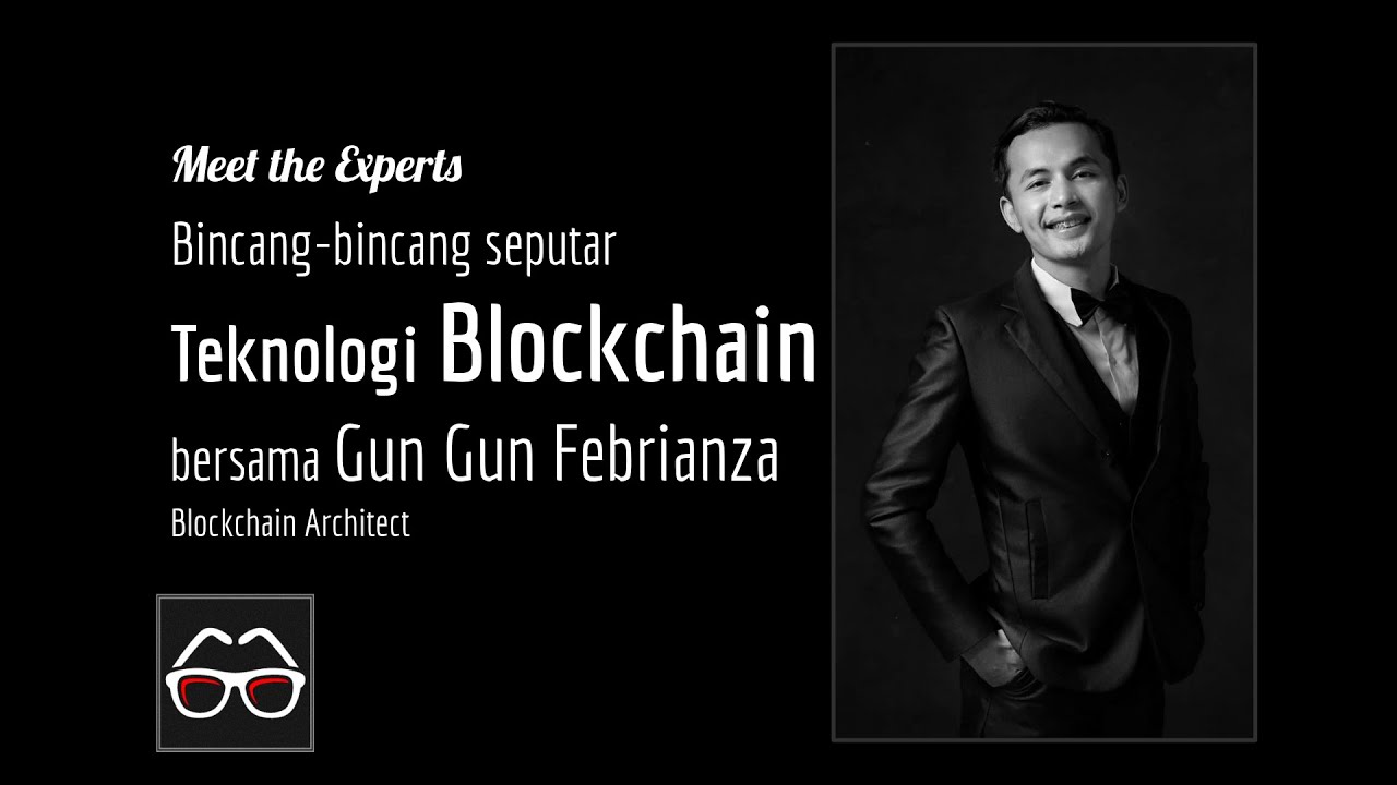SeputarTeknologi Blockchain bersama Gun Gun Febrianza | Blockchain Architect