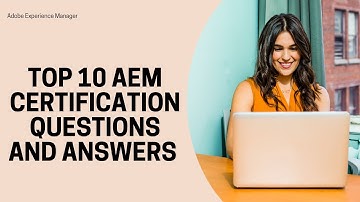 Top 10 AEM Certification Questions and Answers | Adobe Experience Manager Exam Preparation