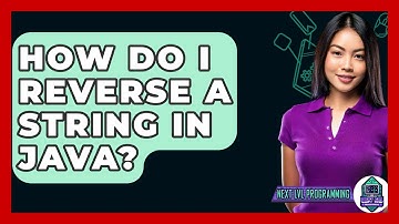How Do I Reverse A String In Java? - Next LVL Programming