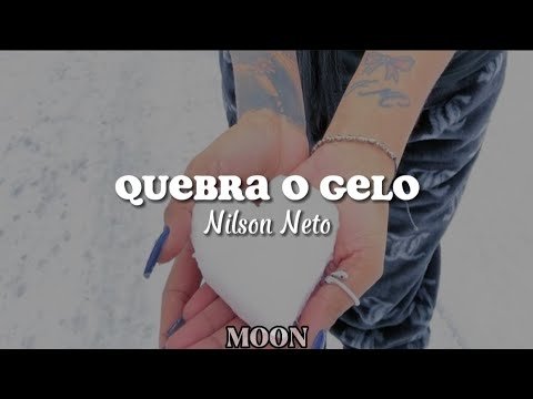 Nilson Neto – Quebra O Gelo [Letra/Legendado]