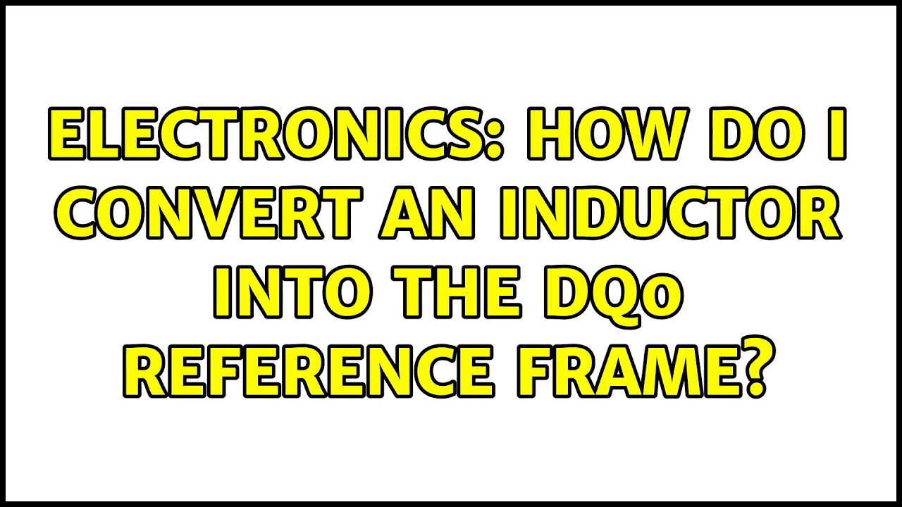 Electronics: How do I convert an inductor into the dq0 reference frame?