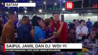 SAIPUL JAMIL DAN DJ WOY-YI MENGGOYANG PANGGUNG FOOD COURT PASIFIK KOTA BATAM
