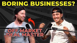 The Boring Business Off-Market Deal Master!