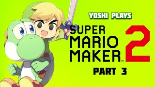 Yoshi plays  SUPER MARIO MAKER 2 !!! part 3