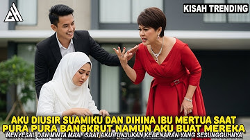 AKU DIUSIR SUAMI DAN MERTUA SAAT PURA PURA BANGRUT - NAMUN KUBUAT MENYESAL SAAT TUNJUKAN KEBENARANYA