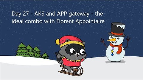 Day 27 - AKS and APP gateway - the ideal combo with Florent Appointaire