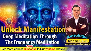 Unlock The Power Of Manifestation: Deep Meditation With 7hz Frequency Music