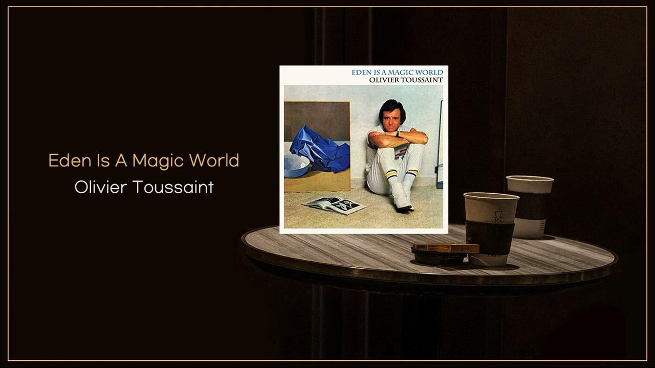 Olivier Toussaint Eden Is A Magic World / FLAC File YouTube Olivier Toussaint Eden Is A Magic World / FLAC File YouTube