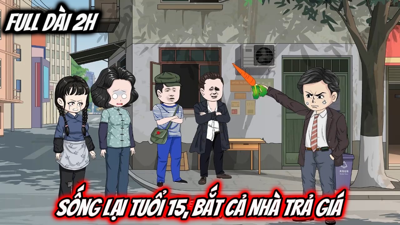 Full Dài 2H Siêu Hay | Sống Lại Tuổi 15, Bắt Cả Nhà Trả Giá