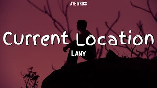 LANY - Current Location (Lyrics)