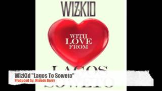 Wizkid - Lagos To Soweto (Produced By Maleek Berry) [Hd] 2013