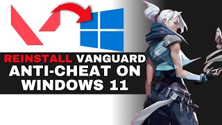 How To Reinstall Vanguard Anti-Cheat On Windows 11 Safely 2025 Guide