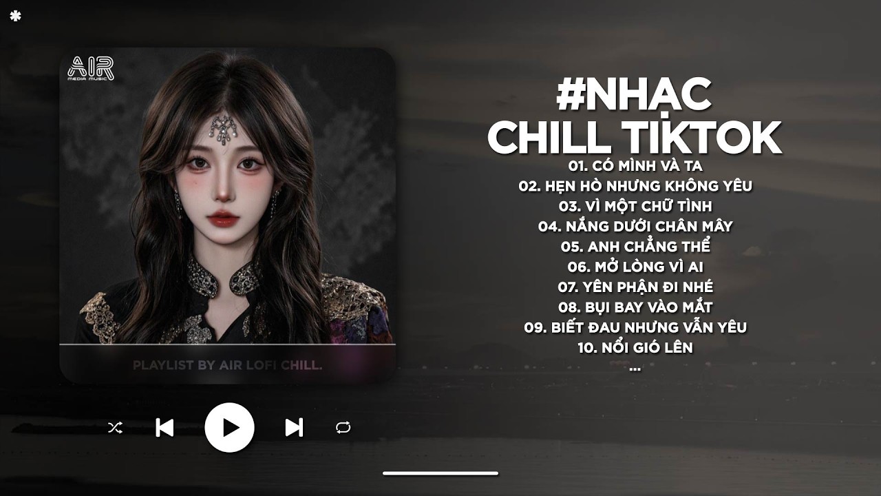 Nhạc Chill 2026 - BXH Nhạc Chill TikTok Triệu View Hay Nhất Hiện Nay - Nhạc Lofi Chill Buồn TikTok