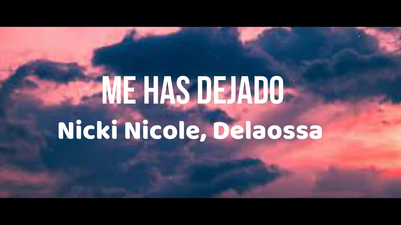 Me Has Dejado - Nicki Nicole, Delaossa (Letra/Lyrics)