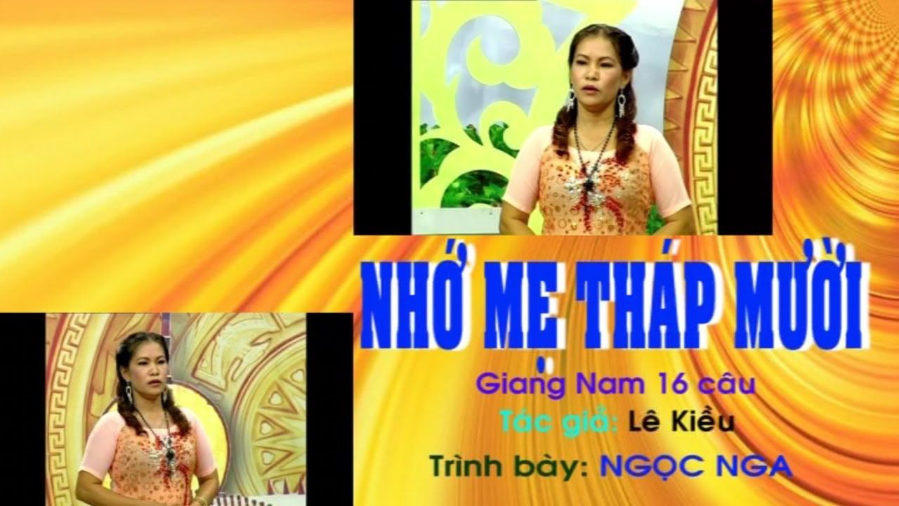 Nhớ Mẹ Tháp Mười - Giang nam 16 câu - Tác giả: Lê Kiều - Trình bày: Ngọc Nga