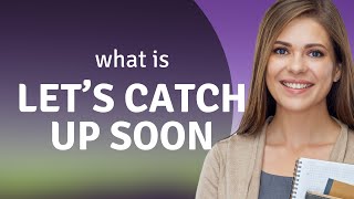 Unlocking Conversational English: "Let's Catch Up Soon"
