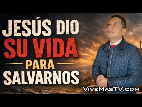 Jesús dio Su vida 🔥 Para Salvarnos