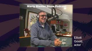 Marty Riemer Podcast - Oceans 11&#39;s Elliott Gould