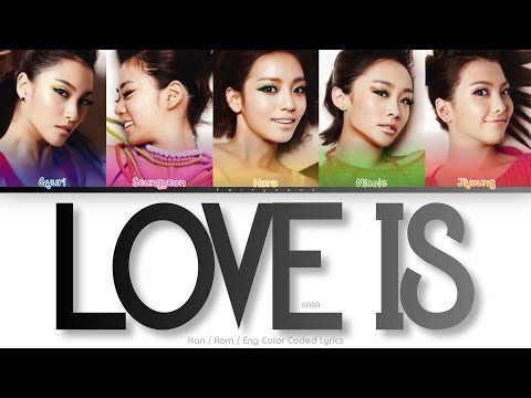 KARA (카라) Love Is Color Coded Lyrics (Han/Rom/Eng)