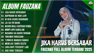 FAUZANA - LAGU MINANG TERBARU FULL ALBUM TERPOPULER 2025  JIKA HARUS BERSABAR - BAPINDAH KA NAN LAIN