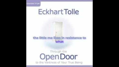 Eckhart Tolle   Through the Open Door To the Vastness of Your True Being Lyrics