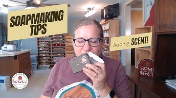 Scent in Soapmaking - Tips on Fragrance and Essential Oils