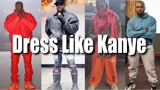 How to Dress Like Kanye West | FOR CHEAP 2021/2022