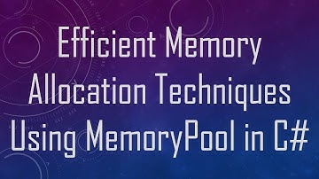 Efficient Memory Allocation Techniques Using MemoryPool in C#