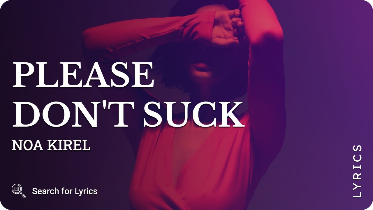Noa Kirel - Please Don't Suck (Lyrics for Desktop)
