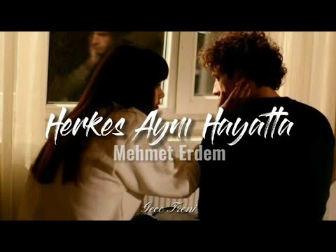 Mehmet Erdem - Herkes aynı Hayatta (sözleri)