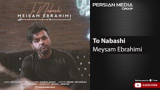 Meysam Ebrahimi - To Nabashi ( میثم ابراهیمی - تو نباشی )