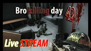 Escape From Tarkov Bro Killing Day 42