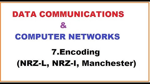 7. Encoding NRZ L, NRZ I, Manchester