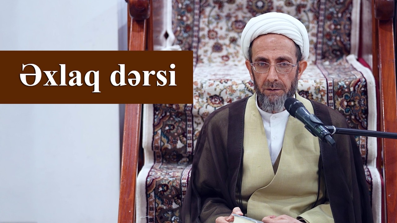 Əxlaq dərsi 9 - Ustad Muhəmmədəli İlahi 27.02.2026