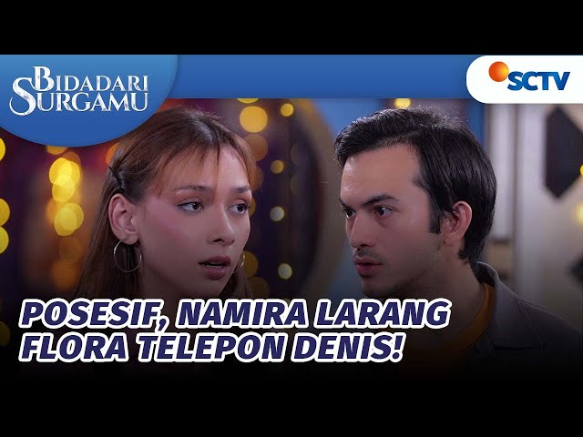 Posesif, Namira Larang Flora Telepon Denis! | Bidadari Surgamu - Episode 413 class=