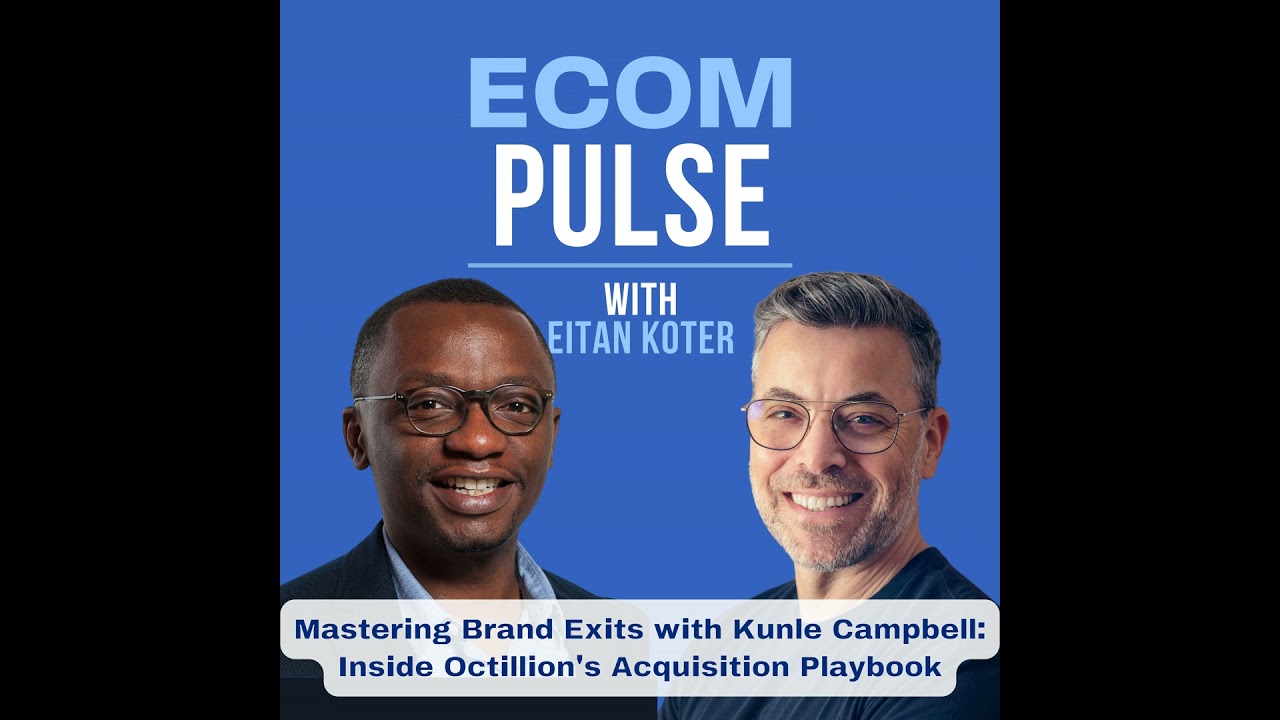 Mastering Brand Exits: Inside Octillion's Acquisition Playbook With Kunle Campbell