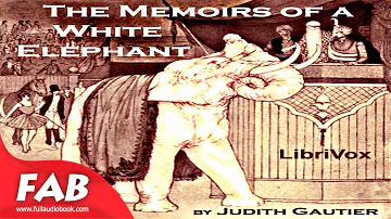 The Memoirs of a White Elephant Full Audiobook by Judith GAUTIER by Animals & Nature