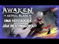 UMA JÓIA DESCONHECIDA: AWAKEN ASTRAL BLADE - CONFERINDO O GAME.