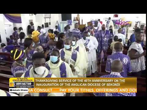 THANKSGIVING SERVICE OF THE 40TH ANNIVERSARY ON THE INAUGURATION OF THE ANGLICAN DIOCESE OF SEKONDI