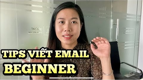 Tips viết email giao dịch công việc cho Beginner - QUỲNH ANH LOGISTICS