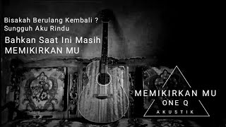 One Q - 'Memikirkan Mu' ( Video Musik)