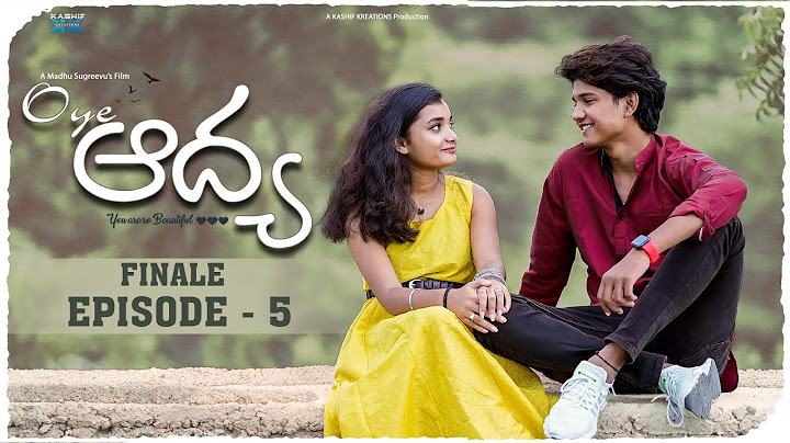 OYE AADHYA || Final Episode - 5  || Bad Girl || Chabbi Yadav || Madhu Sugreevu || Kashif Kreations