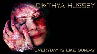 Cinthya Hussey - Everyday Is Like Sunday
