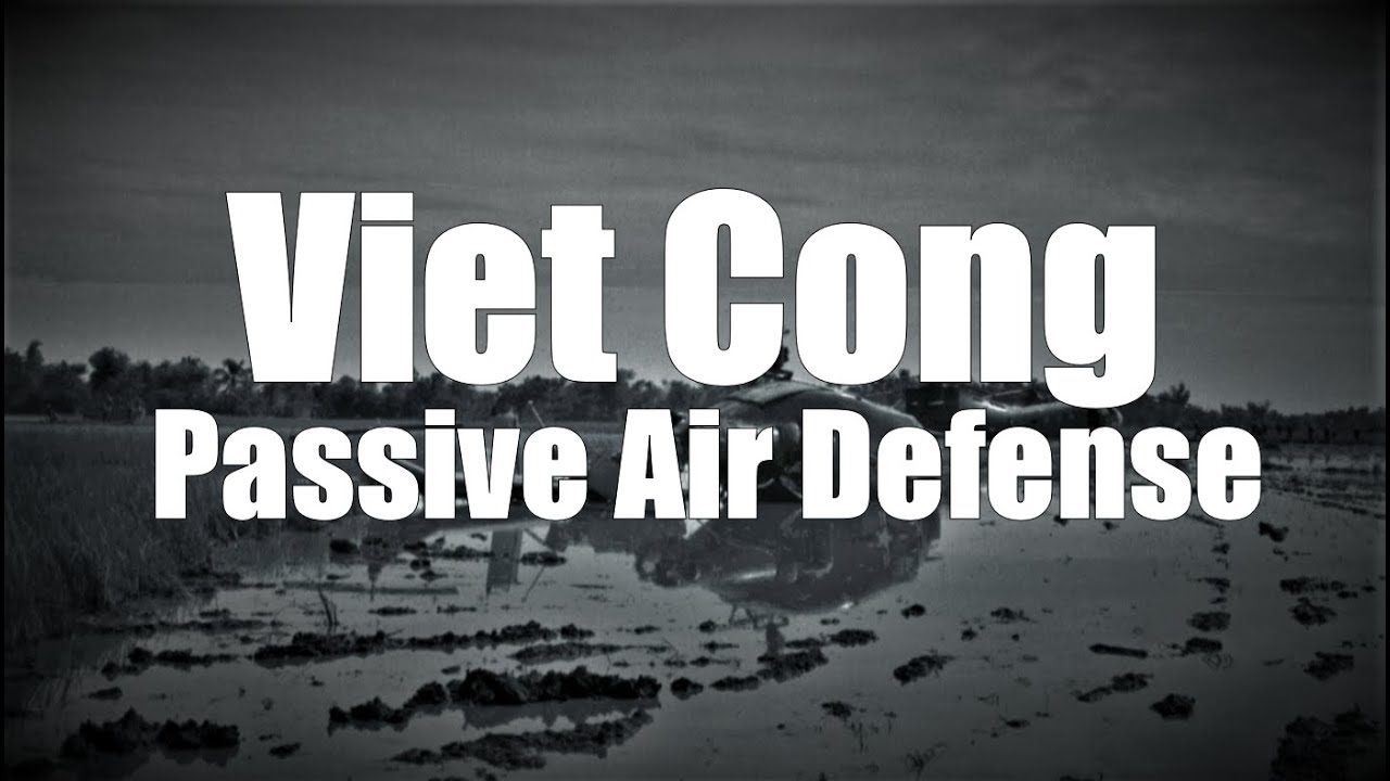 Passive Air Defense and the Viet Cong YouTube
