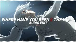 where have you been x the hills - rihanna, the weekend [edit audio]