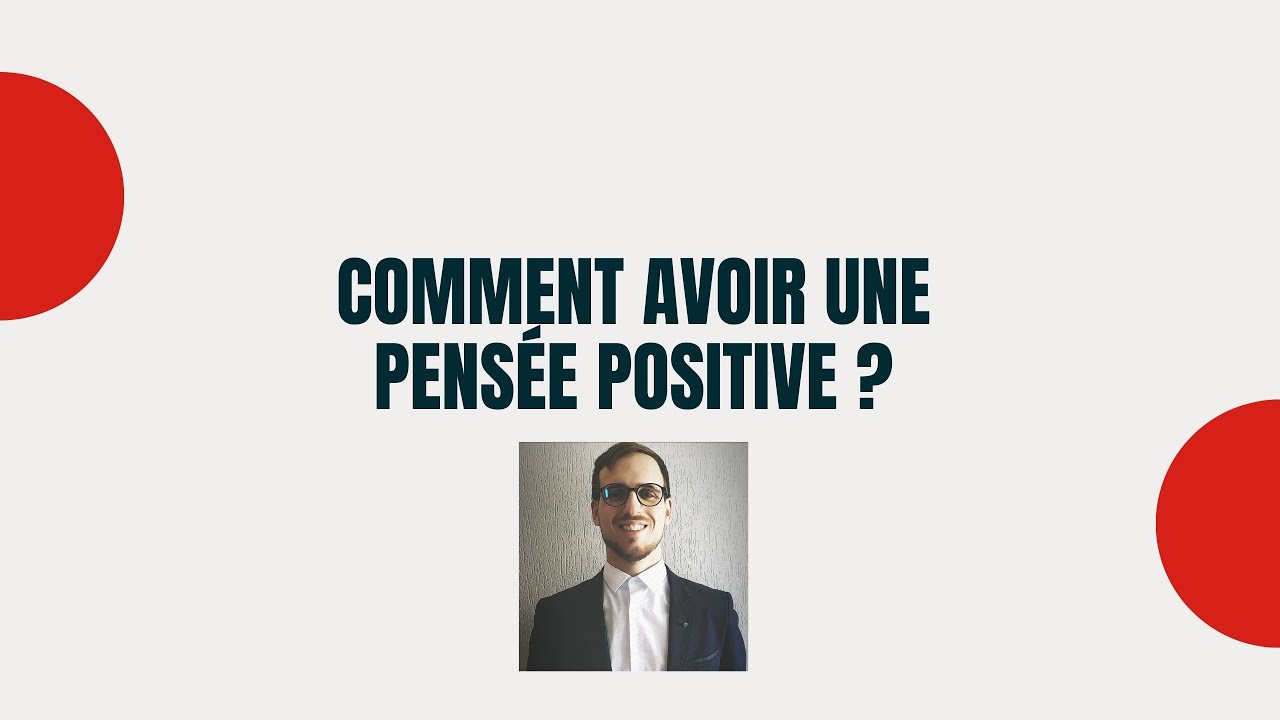 Comment avoir une pensée positive ? - YouTube