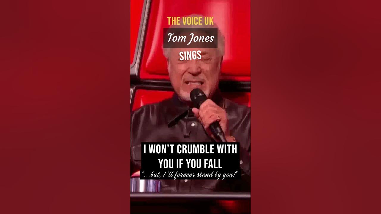 Tom Jones "I Won't Crumble With You If You Fall; but, I'll forever