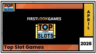 First Look Games - Top of the Slots - April 2026